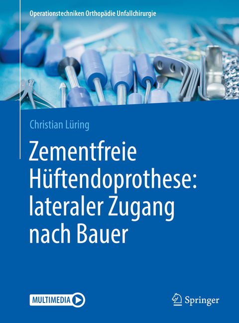 Zementfreie Hüftendoprothese: lateraler Zugang nach Bauer - Christian Lüring