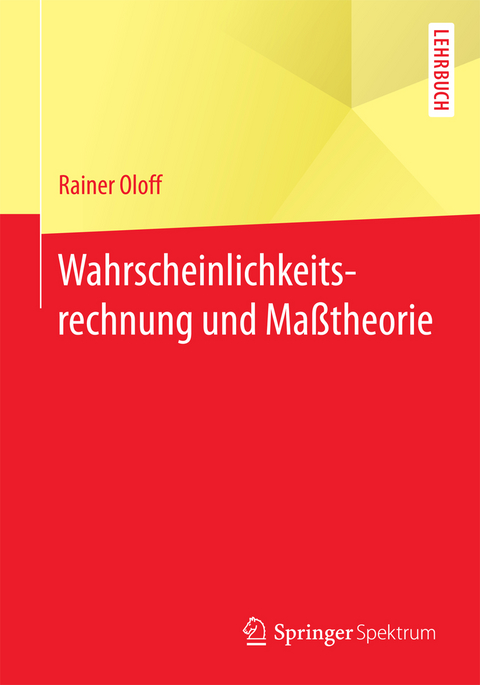 Wahrscheinlichkeitsrechnung und Maßtheorie - Rainer Oloff