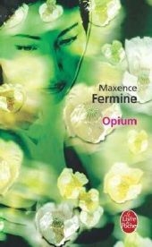 Opium - Maxence Fermine