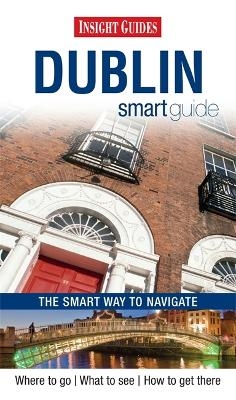Insight Guides: Dublin Smart Guide -  APA Publications Limited