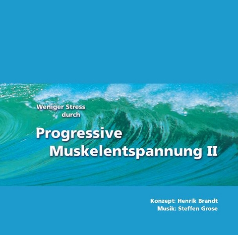 Weniger Stress durch Progressive Muskelentspannung II - Henrik Brandt