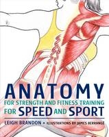 Anatomy for Strength and Fitness Training for Speed and Sport - Leigh Brandon