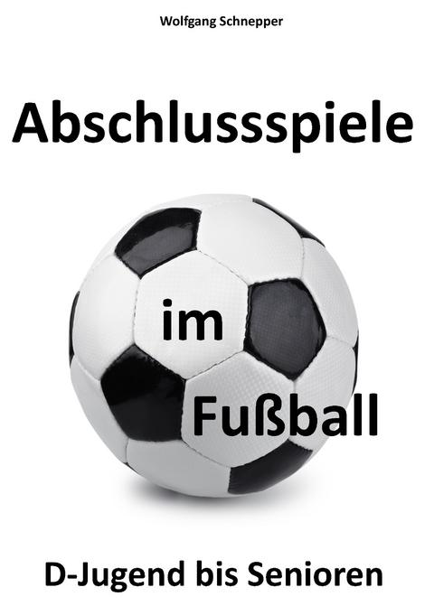 Abschlussspiele im Fußball -  Wolfgang Schnepper