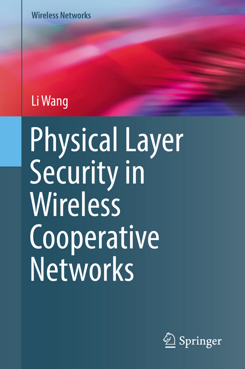 Physical Layer Security in Wireless Cooperative Networks - Li Wang