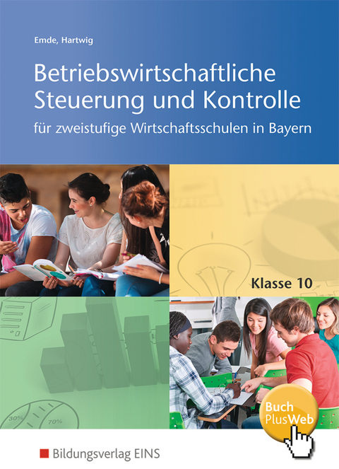 Betriebswirtschaftliche Steuerung und Kontrolle für die zweistufige Wirtschaftsschule in Bayern - Mathias Emde, Herbert Hartwig