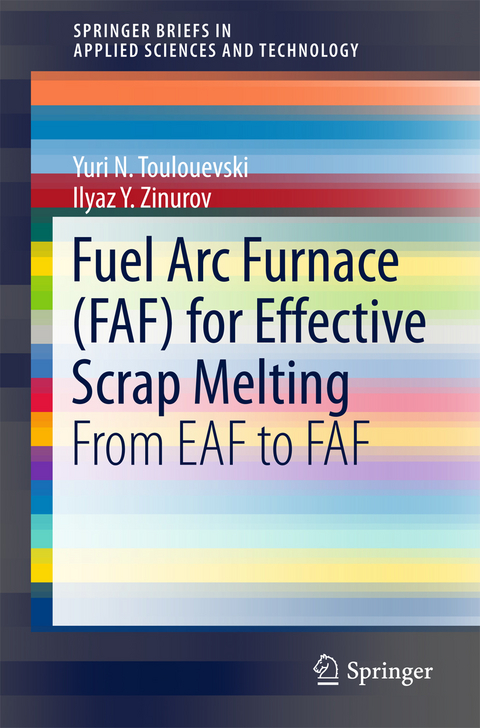 Fuel Arc Furnace (FAF) for Effective Scrap Melting -  Yuri N. Toulouevski,  Ilyaz Y. Zinurov