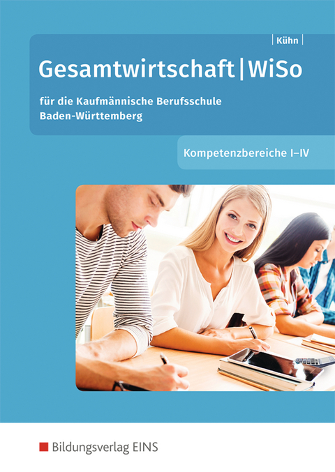 Gesamtwirtschaft / Gesamtwirtschaft/WiSo – Kompetenzbereiche I-IV - Gerhard Kühn