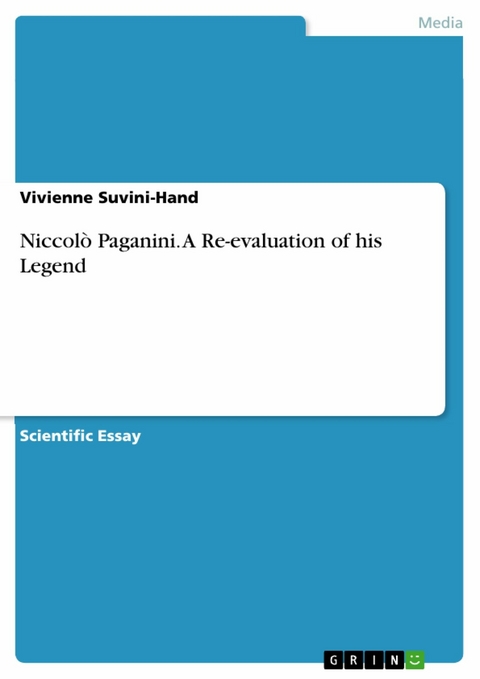 Niccolò Paganini. A Re-evaluation of his Legend - Vivienne Suvini-Hand