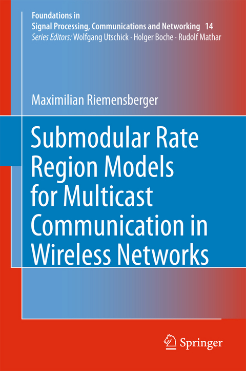 Submodular Rate Region Models for Multicast Communication in Wireless Networks - Maximilian Riemensberger