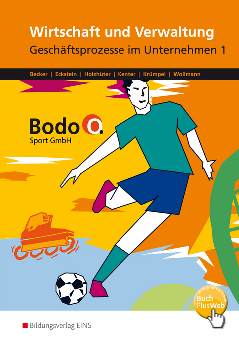 Wirtschaft und Verwaltung - Bodo O. Sport GmbH - Ausgabe für Berufsfachschulen in Nordrhein-Westfalen - Cosima Becker, Andrea Eckstein, Carolin Holzhüter, Kerstin Kenter, Jörg Krümpel, Ingo Wollmann