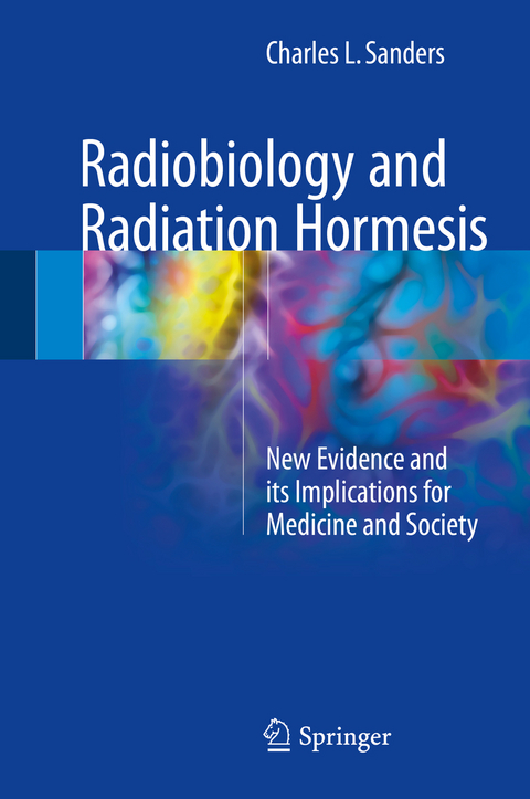 Radiobiology and Radiation Hormesis - Charles L. Sanders