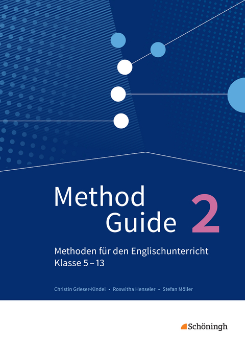 Method Guide - Methoden für den Englischunterricht - Klassen 5 - 13 - Neubearbeitung - Christin Grieser-Kindel, Roswitha Henseler, Stefan Möller