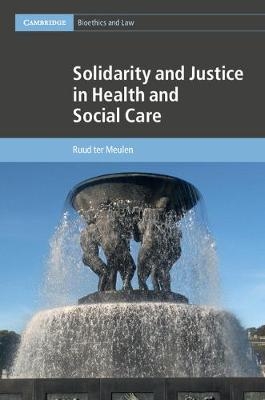 Solidarity and Justice in Health and Social Care -  Ruud ter Meulen