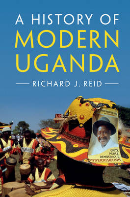 History of Modern Uganda -  Richard J. Reid