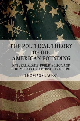 Political Theory of the American Founding -  Thomas G. West