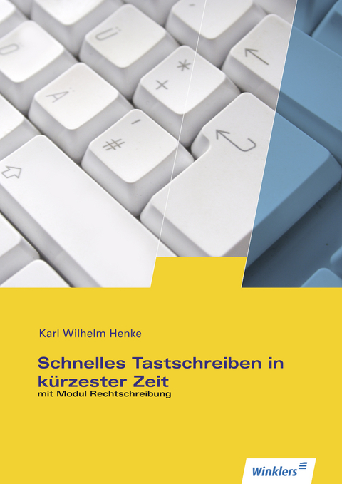 Schnelles Tastschreiben in kürzester Zeit - Karl Wilhelm Henke