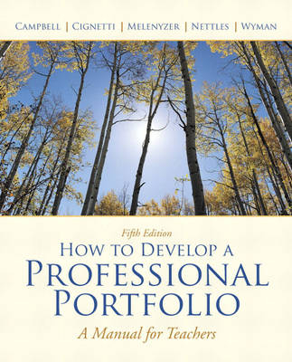 How to Develop A Professional Portfolio - Dorothy M. Campbell, Pamela Bondi Cignetti, Beverly J. Melenyzer, Diane H. Nettles, Richard M. Wyman