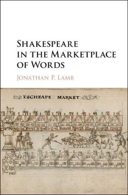 Shakespeare in the Marketplace of Words -  Jonathan P. Lamb
