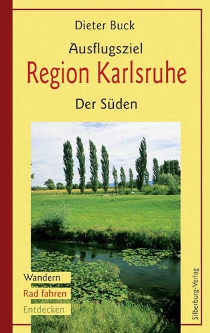 Ausflugsziel Region Karlsruhe. Der Süden - Dieter Buck