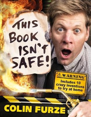 Colin Furze: This Book Isn't Safe! -  Colin Furze