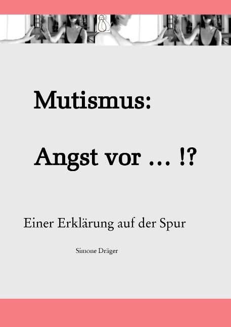 Mutismus: Angst vor ... !? - Simone Dräger