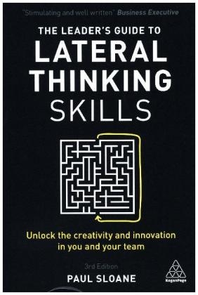 The Leader''s Guide to Lateral Thinking Skills -  Paul Sloane