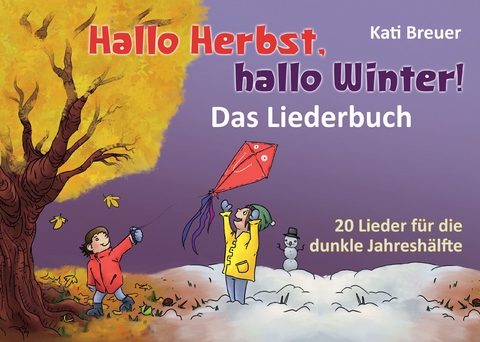 Hallo Herbst, hallo Winter! - Das Liederbuch - Kati Breuer