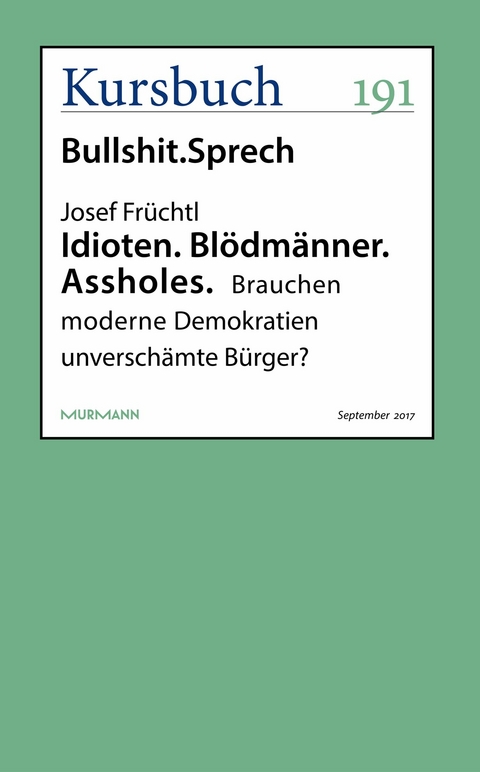 Idioten. Blödmänner. Assholes. -  Josef Früchtl