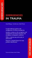 Emergencies in Trauma - Aneel Bhangu, Caroline Lee, Keith Porter