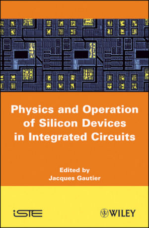 Physics and Operation of Silicon Devices in Integrated Circuits - 