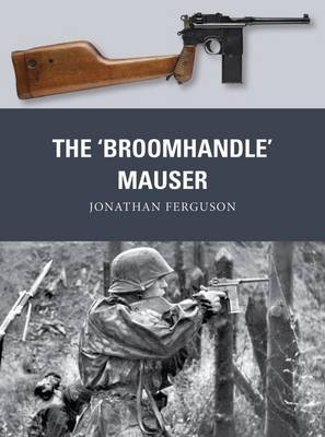 The ‘Broomhandle’ Mauser -  Jonathan Ferguson