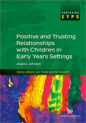 Positive and Trusting Relationships with Children in Early Years Settings - Jessica M. Johnson