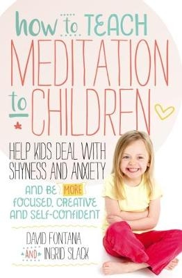 How to Teach Meditation to Children -  David Fontana,  Ingrid Slack