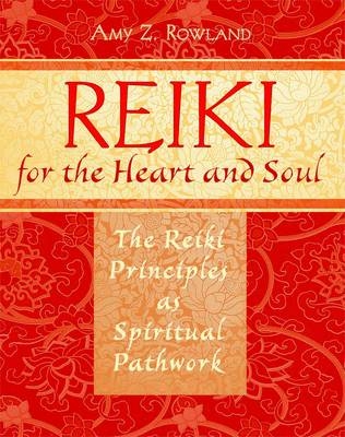 Reiki for the Heart and Soul - Amy Z. Rowland
