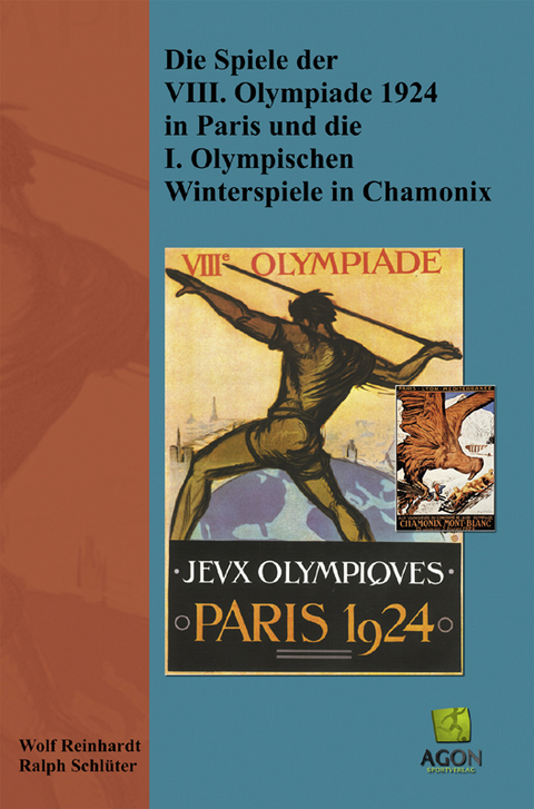 Die Spiele der VIII. Olympiade 1924 in Paris und die I. Olympischen Winterspiele in Chamonix - Wolf Reinhardt, Ralph Schlüter