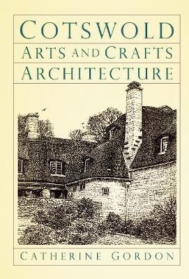 Cotswold Arts and Crafts Architecture - Catherine Gordon