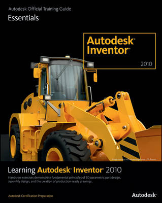 Learning Autodesk Inventor 2010 -  Autodesk Official Training Guide