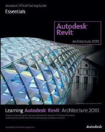 Learning Revit Architecture 2010 -  Autodesk Official Training Guide