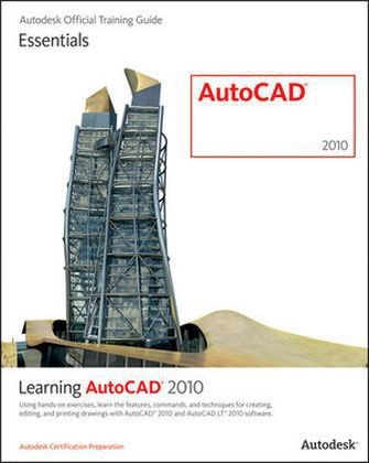 Learning AutoCAD 2010 and AutoCAD LT 2010 -  Autodesk Official Training Guide