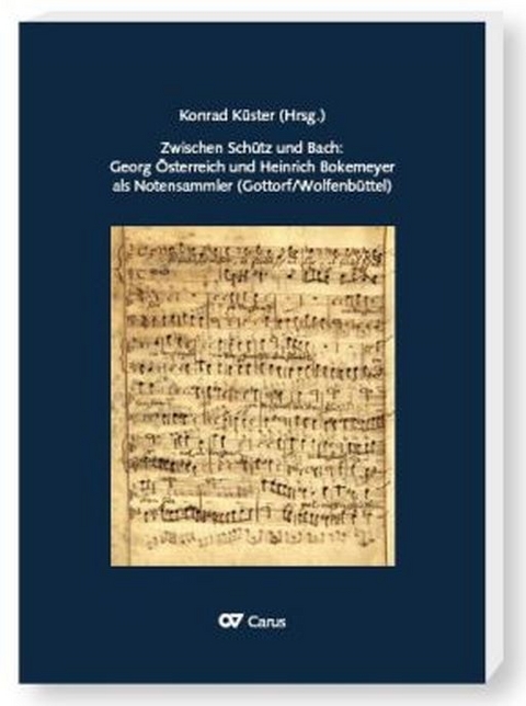 Zwischen Schütz und Bach: Georg Österreich und Heinrich Bokemeyer als Notensammler (Gottorf/ Wolfenbüttel) - 