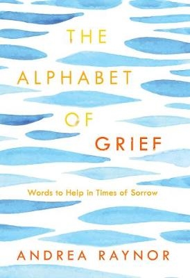 Alphabet of Grief -  Andrea Raynor