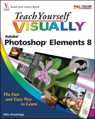 Teach Yourself Visually Photoshop Elements 8 - Mike Wooldridge, Linda Wooldridge
