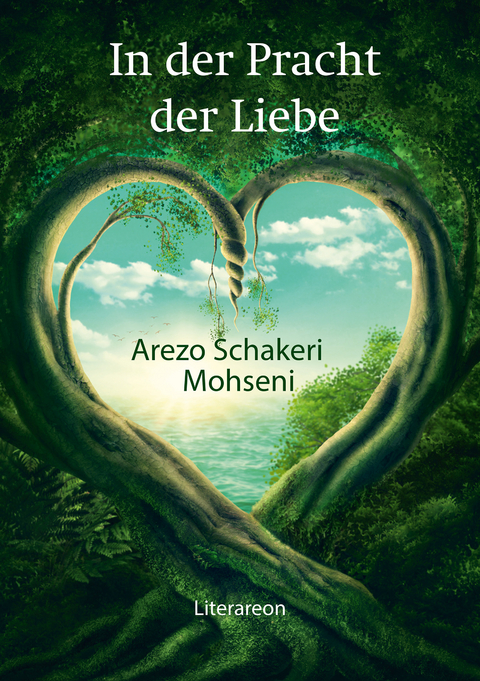 In der Pracht der Liebe - Arezo Schakeri Mohseni