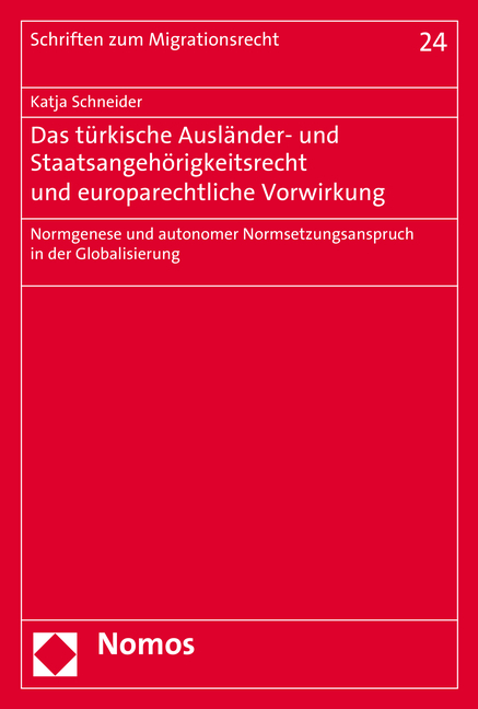 Das türkische Ausländer- und Staatsangehörigkeitsrecht und europarechtliche Vorwirkung - Katja Schneider