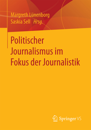 Politischer Journalismus im Fokus der Journalistik - Margreth Lünenborg; Saskia Sell