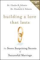 Building a Love that Lasts - Charles D. Schmitz, Elizabeth A. Schmitz