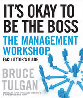 It′s Okay to Be the Boss Facilitator′s Guide Set - Bruce Tulgan