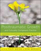 Posttraumatic Growth and Culturally Competent Practice - Tzipi Weiss, Ron Berger