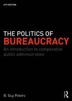 The Politics of Bureaucracy - B. Guy Peters