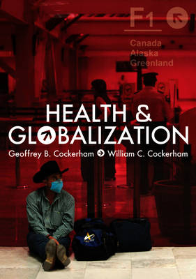 Health and Globalization - Geoffrey Cockerham, William C. Cockerham